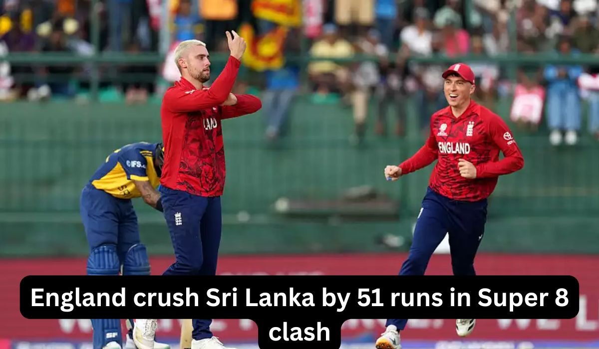 England crush Sri Lanka by 51 runs in Super 8 clash at Pallekele